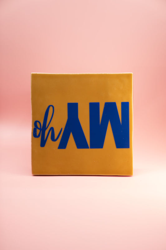 Oh MY - tegeltje 10x10